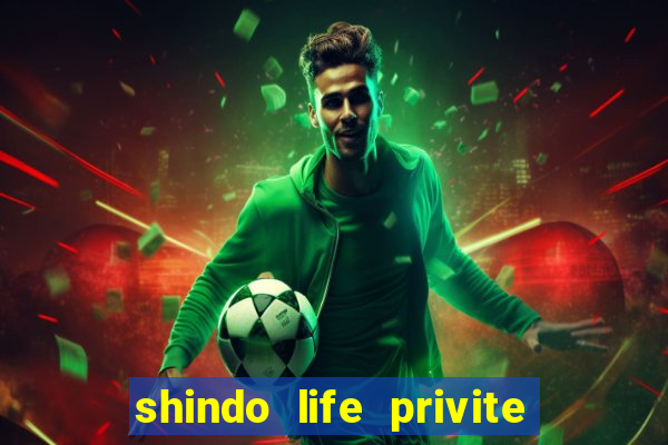 shindo life privite server codes