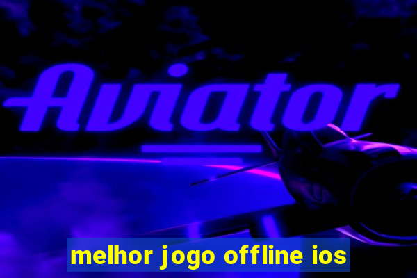 melhor jogo offline ios