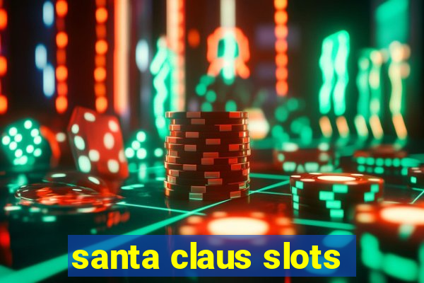 santa claus slots