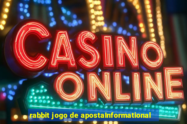 rabbit jogo de apostaInformational