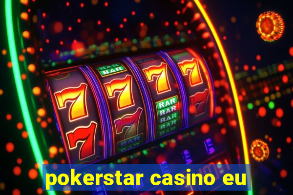 pokerstar casino eu