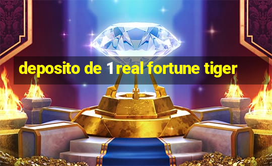 deposito de 1 real fortune tiger