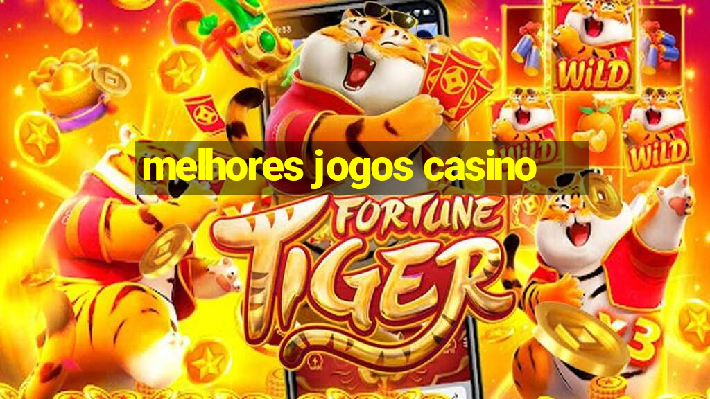 melhores jogos casino