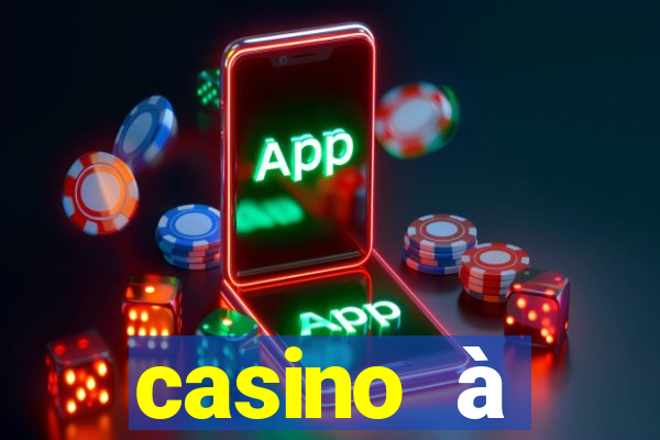 casino à proximité ouvert