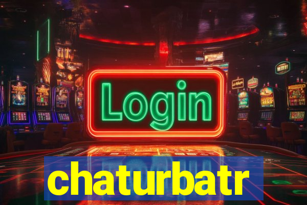 chaturbatr