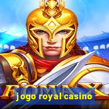 jogo royal casino