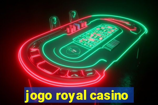 jogo royal casino