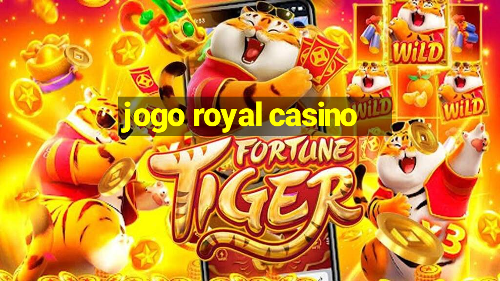 jogo royal casino