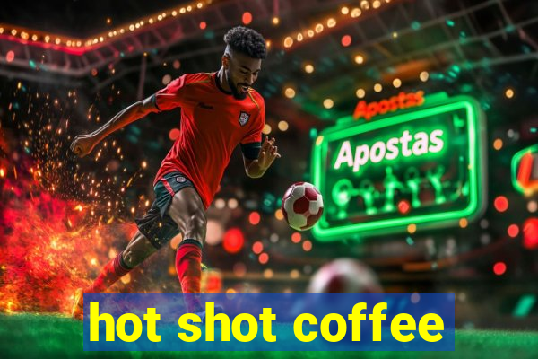 hot shot coffee