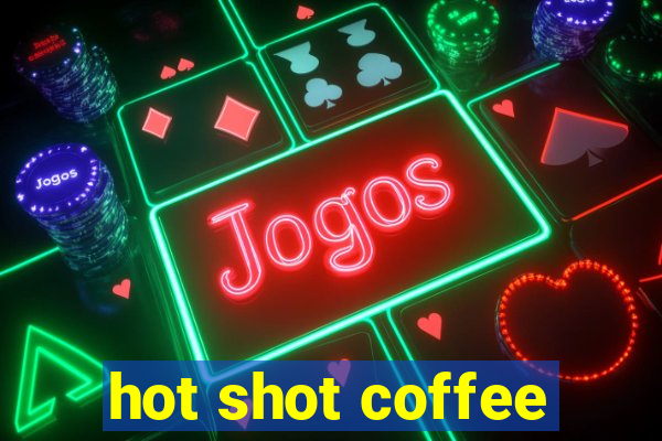 hot shot coffee