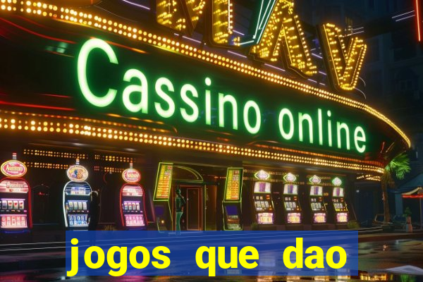 jogos que dao dinheiro sem precisar depositar