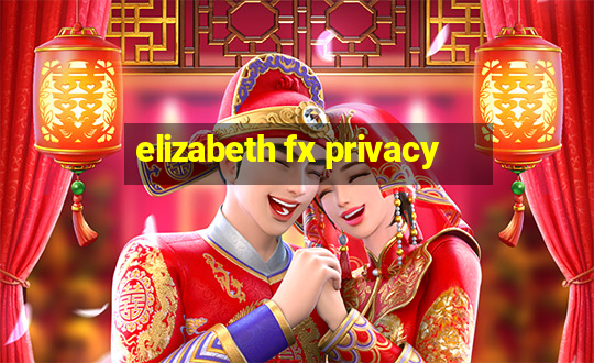 elizabeth fx privacy