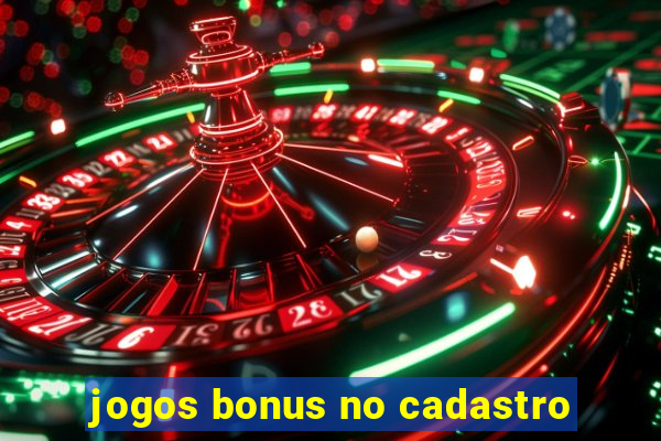 jogos bonus no cadastro