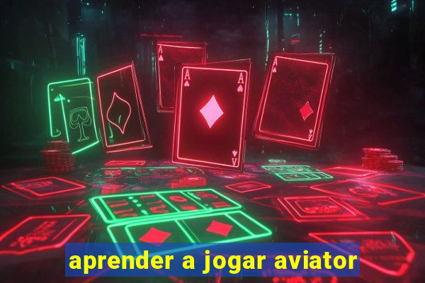 aprender a jogar aviator