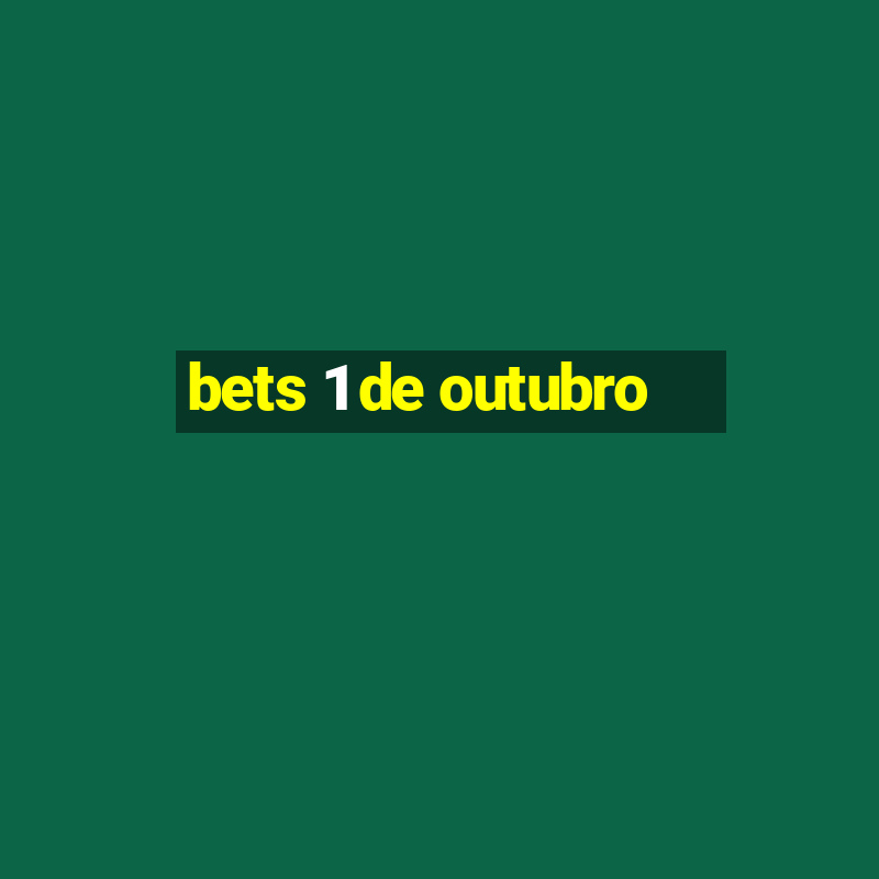 bets 1 de outubro