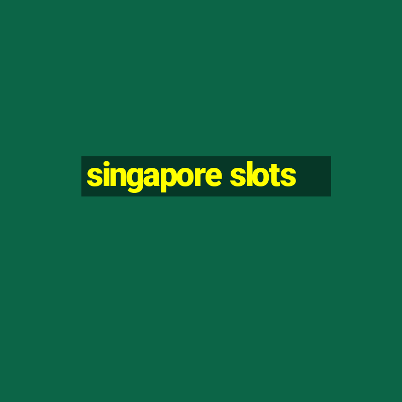 singapore slots