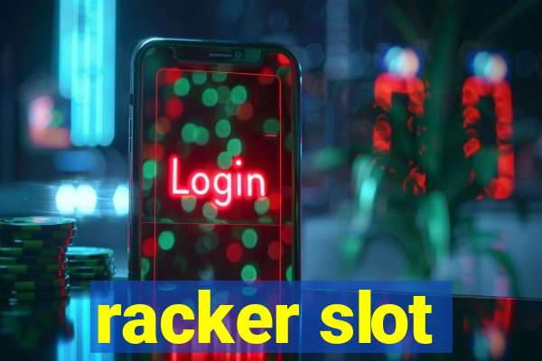 racker slot