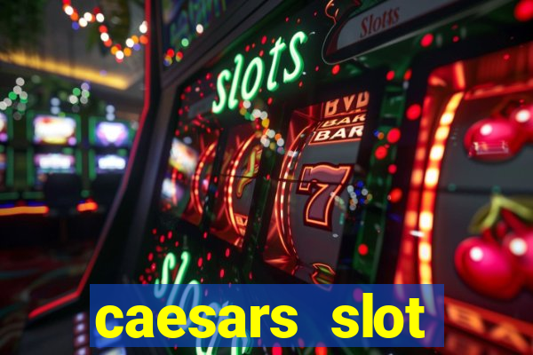 caesars slot machines & games