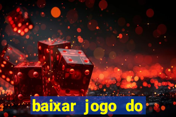 baixar jogo do tigre que ganha dinheiro