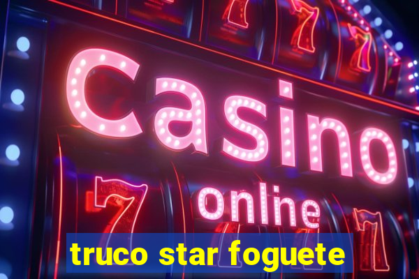 truco star foguete