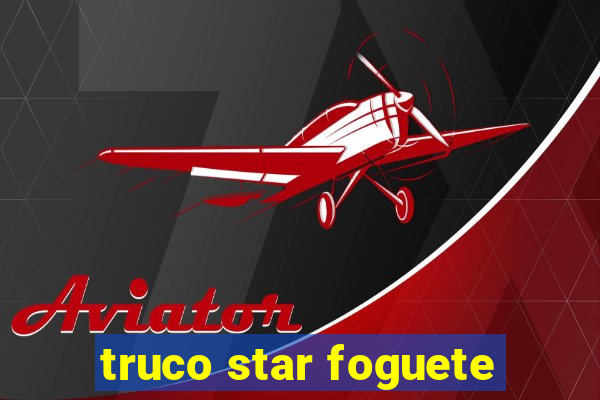 truco star foguete