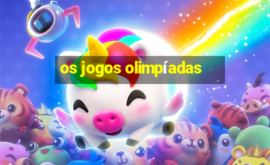 os jogos olimpíadas