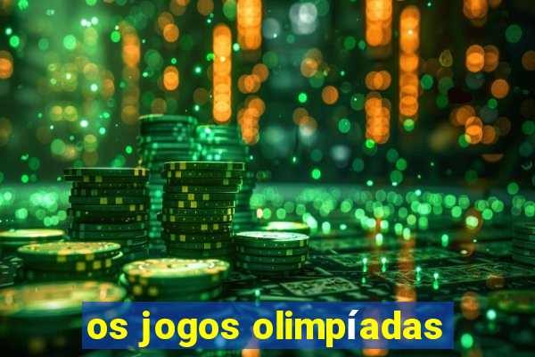 os jogos olimpíadas