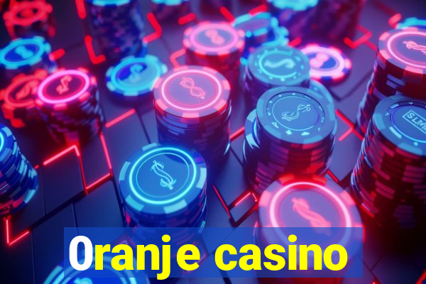 0ranje casino