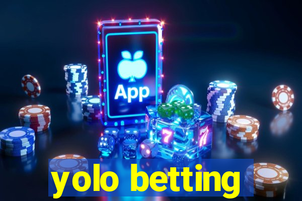 yolo betting