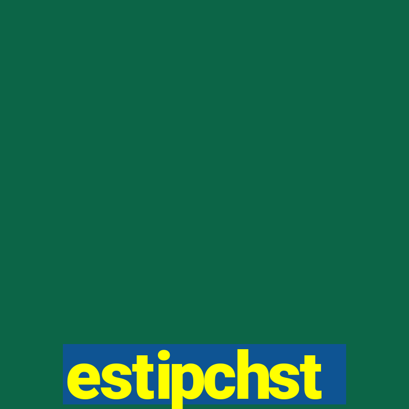 estipchst