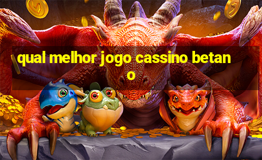 qual melhor jogo cassino betano