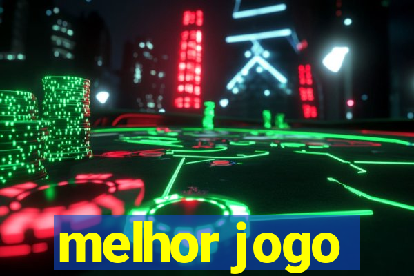 melhor jogo