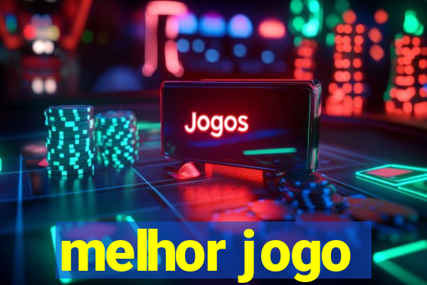 melhor jogo