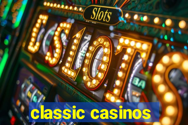 classic casinos