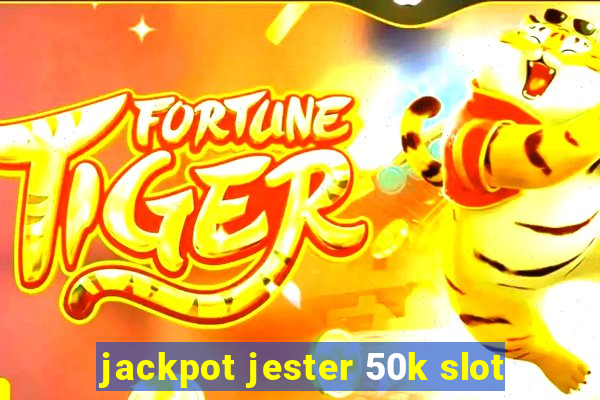 jackpot jester 50k slot