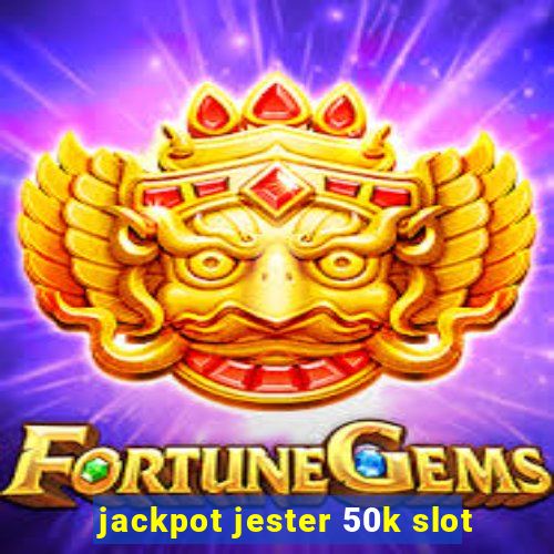 jackpot jester 50k slot