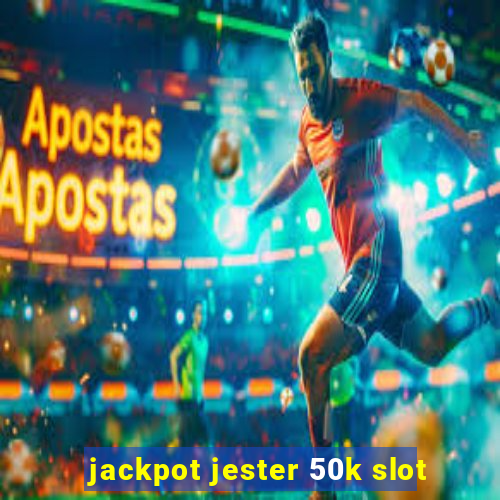 jackpot jester 50k slot