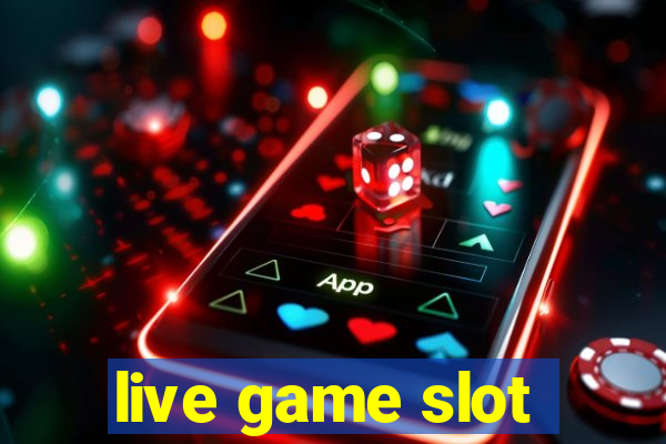 live game slot