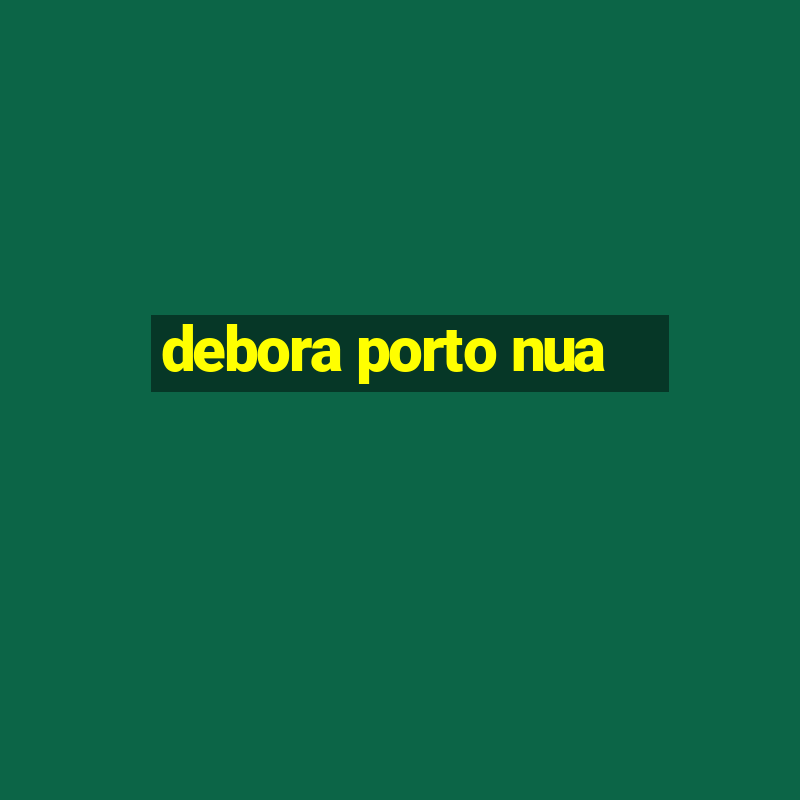 debora porto nua