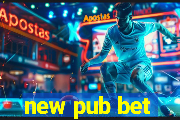 new pub bet