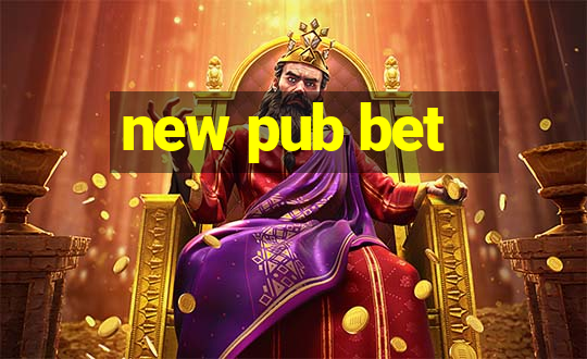 new pub bet