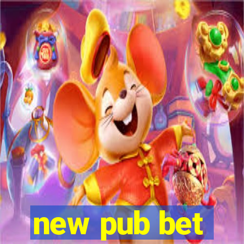 new pub bet