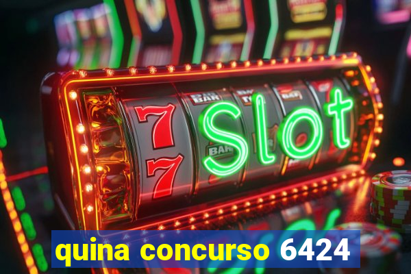 quina concurso 6424