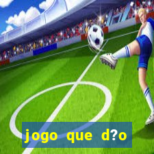 jogo que d?o dinheiro de verdade