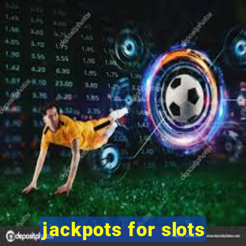 jackpots for slots