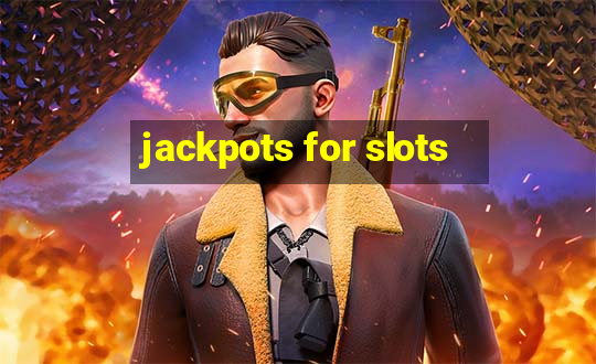 jackpots for slots