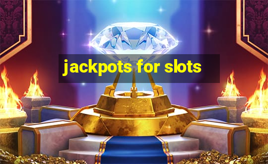 jackpots for slots