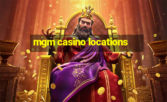 mgm casino locations