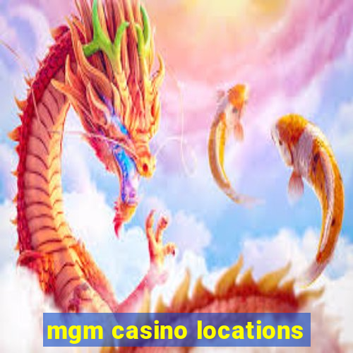 mgm casino locations