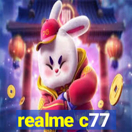 realme c77